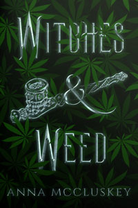 Witches & Weed (Rhymes With Witch, #2)