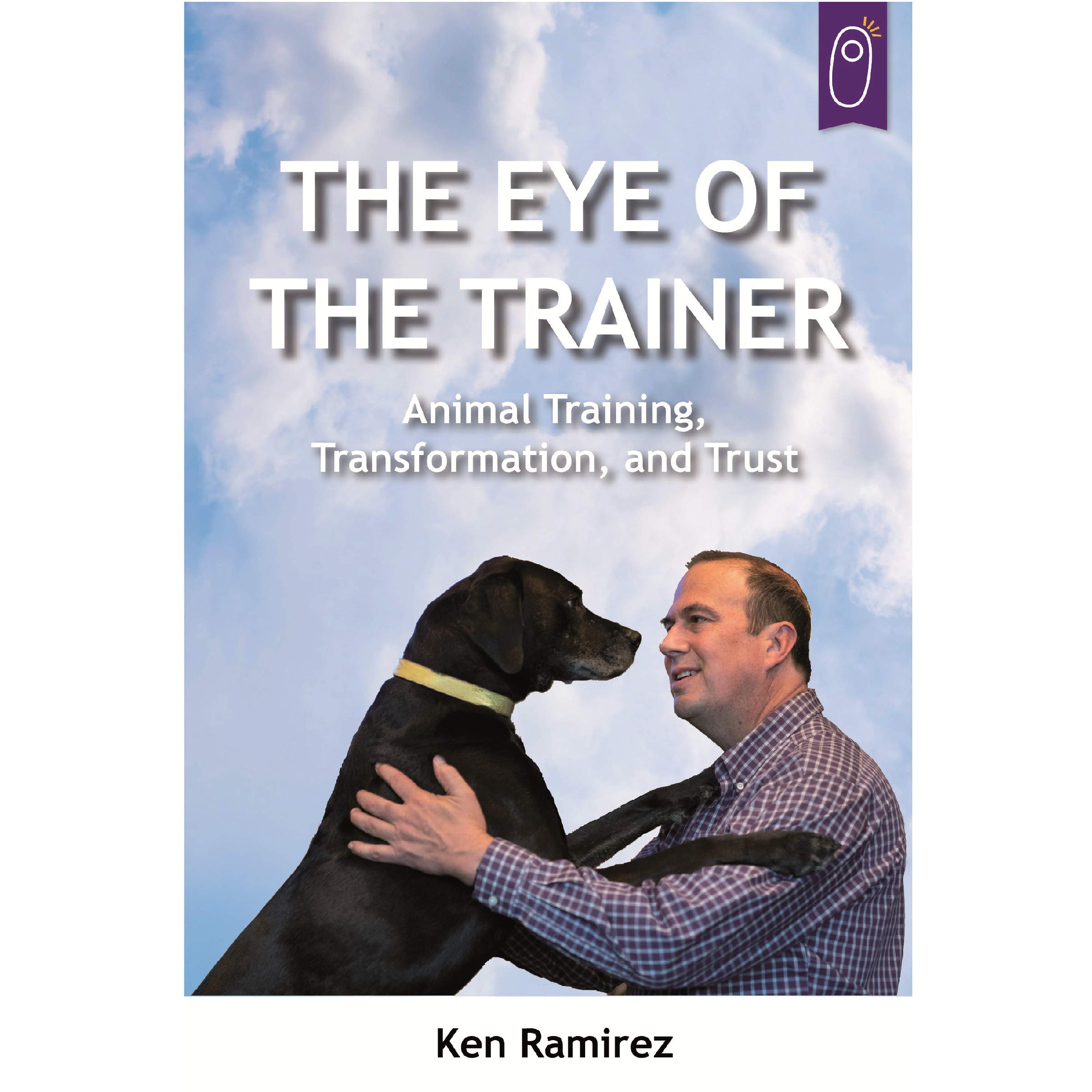 The Eye of the Trainer: Animal Training, Transformation, and Trust (Paperback)