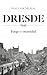 Dresde 1945 : fuego y oscuridad