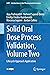 Solid Oral Dose Process Validation, Volume Two: Lifecycle Approach Application (AAPS Introductions in the Pharmaceutical Sciences Book 2)