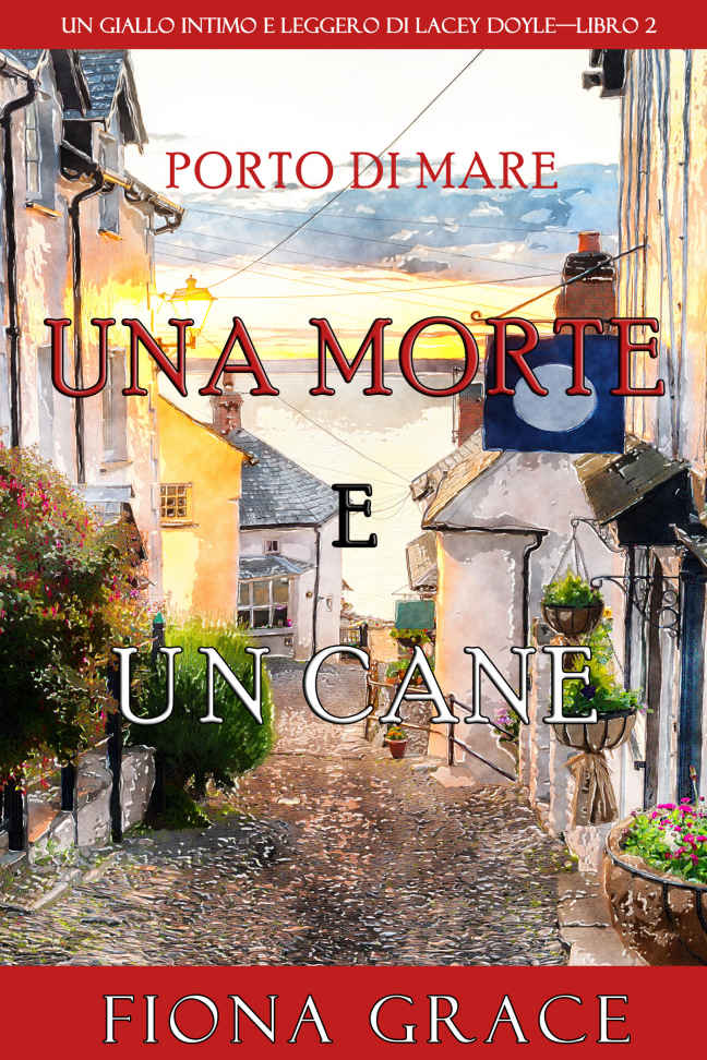 Una morte e un cane (Un giallo intimo e leggero di Lacey Doyle #2)