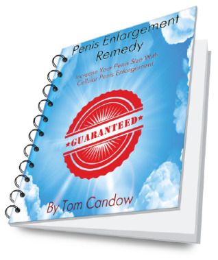 Penis Enlargement Remedy by Tom Candow - Increase Your Total Size, Length, and Girth