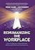 Rehumanizing the Workplace:...