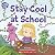 Stay Cool at School by Lori Lite