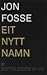 Eit nytt namn - Septologien VI - VII by Jon Fosse