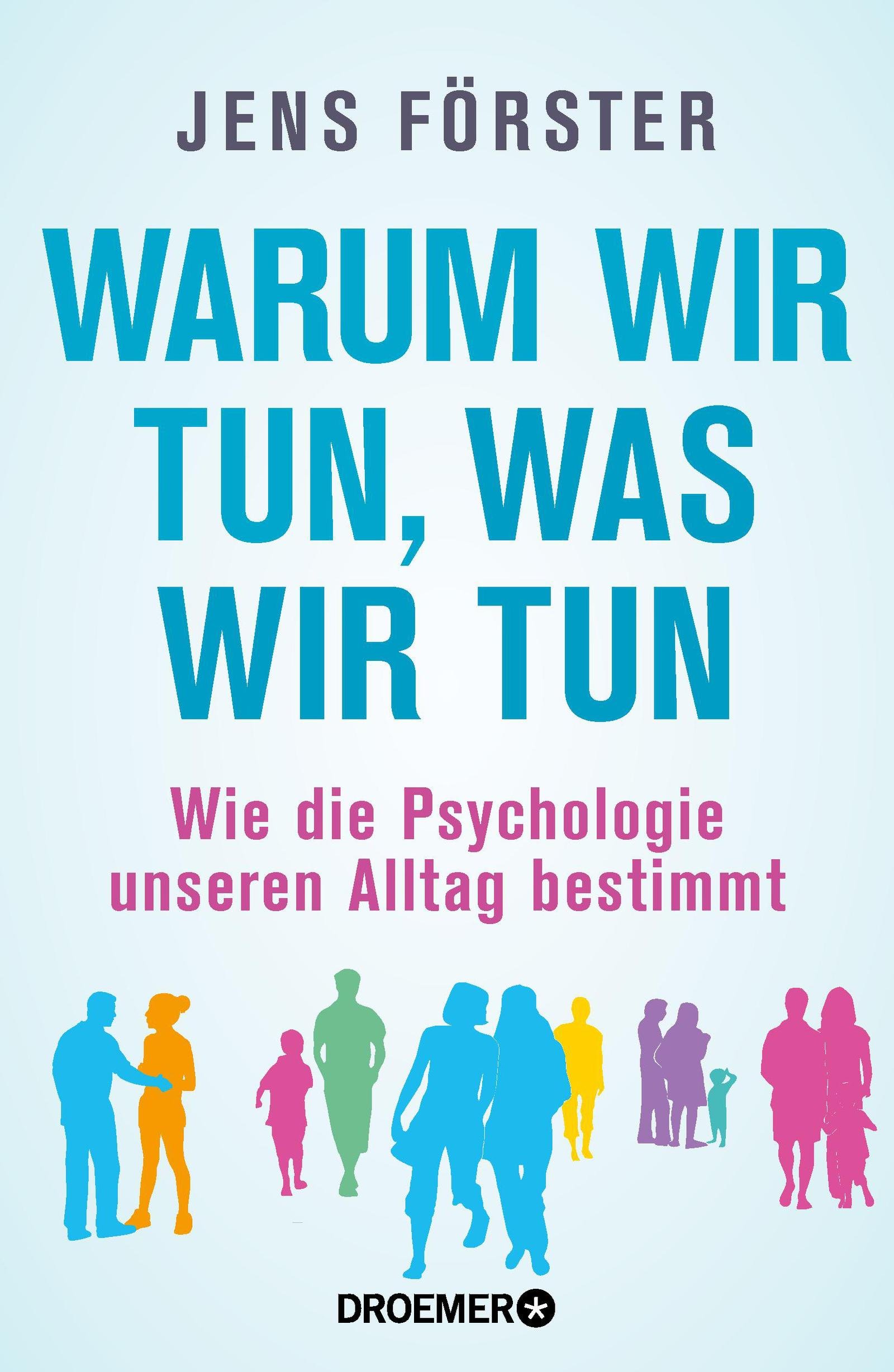 Warum wir tun, was wir tun: Wie die Psychologie unseren Alltag bestimmt (German Edition)