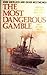 The Most Dangerous Gamble