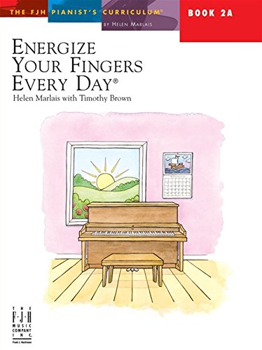 Energize Your Fingers Every Day, Book 2A (The FJH Pianist's Curriculum, 2A)