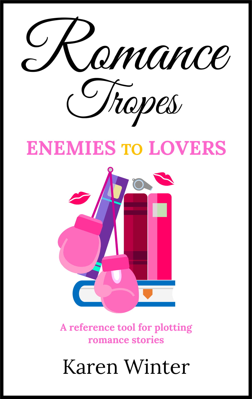 Romance Tropes: Enemies to Lovers - A reference tool for plotting romance stories (Romance Writers' Bookshelf Book 10)