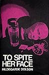 To Spite Her Face by Hildegarde Dolson To Spite Her Face by Hildegarde Dolson