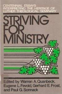 Striving for ministry: Centennial essays interpreting the heritage of Luther Theological Seminary