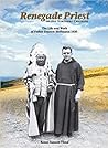 Renegade Priest Of The Northern Cheyenne: The Life And Work Of Father Emmett Hoffmann, 1926
