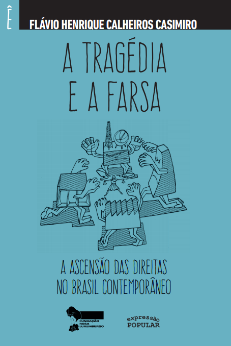 A tragédia e a farsa-A ascensão das direitas no Brasil contemporâneo