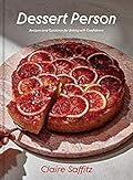 Dessert Person: Recipes and Guidance for Baking with Confidence 