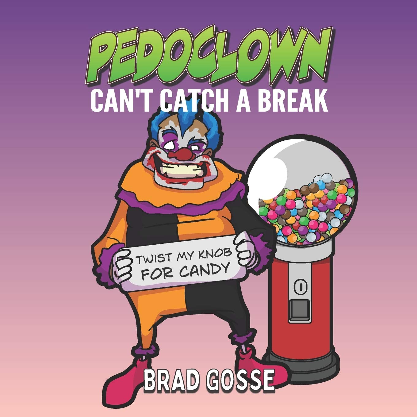 Pedoclown: Can't Catch A Break (Rejected Children's Books (Funny Books For Adults))