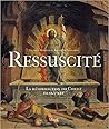Ressuscité: La résurrection du Christ dans l'art
