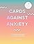 Cards Against Anxiety: A Gu...