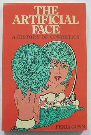 The Artificial Face: A History Of Cosmetics