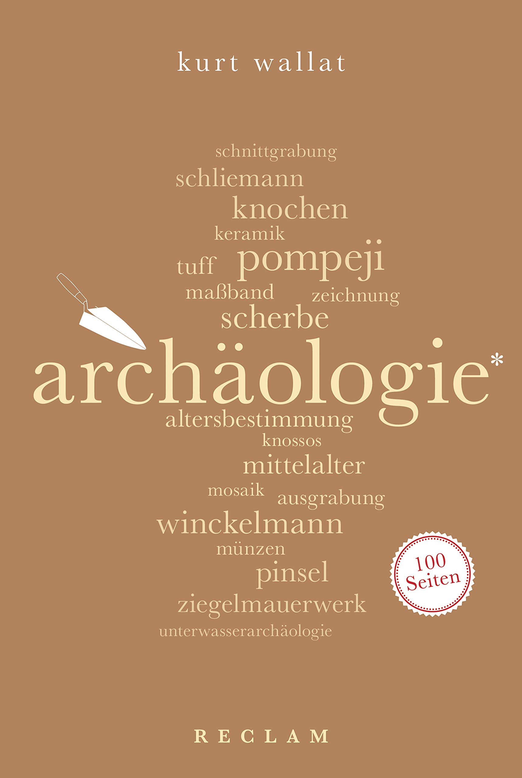 Archäologie. 100 Seiten (Reclam 100 Seiten) (German Edition)