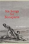 Six Songs for Bonaparte Six Songs for Bonaparte