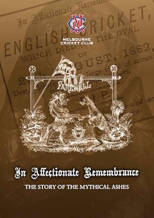 In Affectionate Remembrance: The Story of the Mythical Ashes