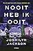 Nooit heb ik ooit by Joshilyn Jackson