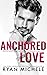 Anchored Love (Propositions and Proposals #02)