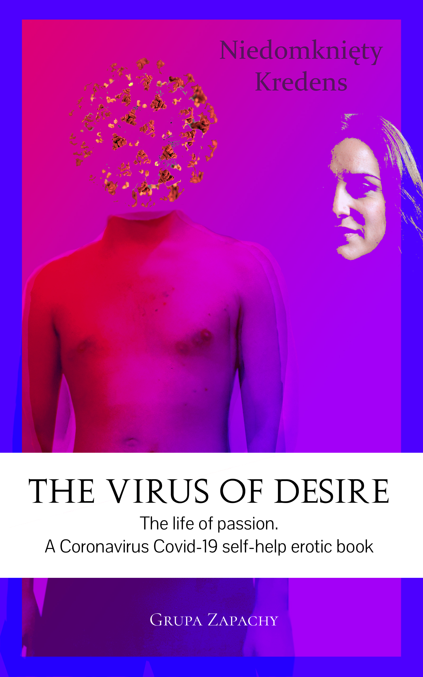 The virus of desire. The life of passion.: A Coronavirus Covid-19 self-help erotic book