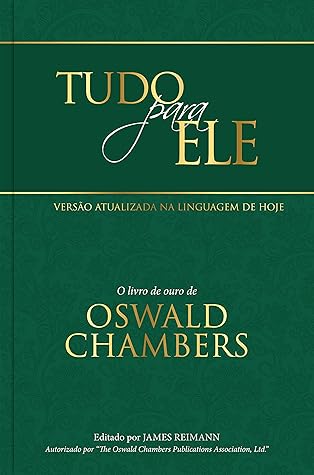 Tudo para Ele: O livro de ouro de Oswald Chambers