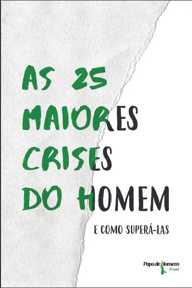 As 25 Maiores Crises do Homem e como supera-las