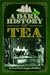 A Dark History of Tea