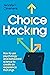 Choice Hacking: How to use ...