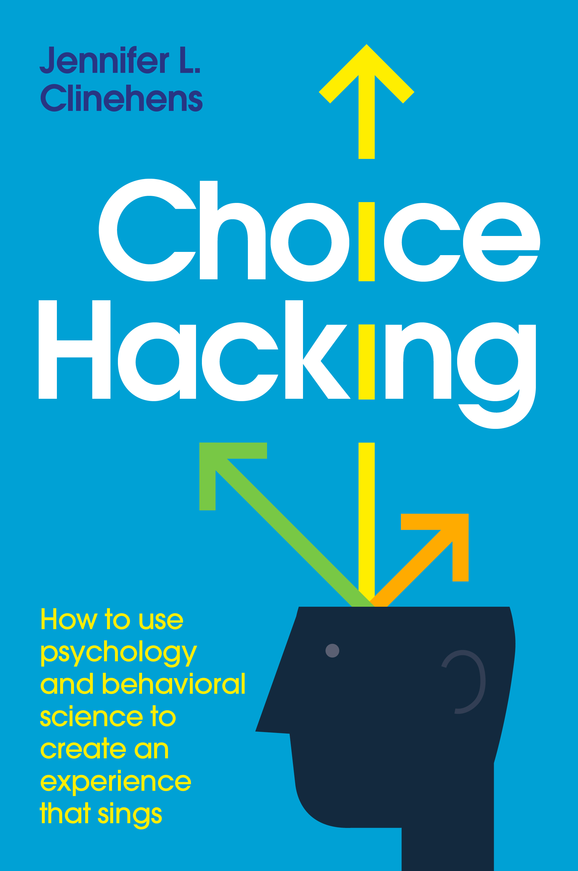 Choice Hacking: How to use psychology and behavioral science to create an experience that sings (ebook)