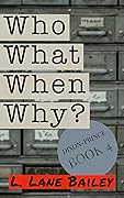 Who, What, When, Why?