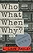 Who, What, When, Why?