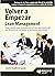 Volver a empezar. Lean Management: El modelo de gestión que hoy todo el mundo acepta como el más avanzado, eficiente y competitivo (Spanish Edition)