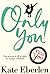 Only You by Kate Eberlen