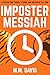 Imposter Messiah: A Tale of Time Travel, a Tiger, and the End of All Time.