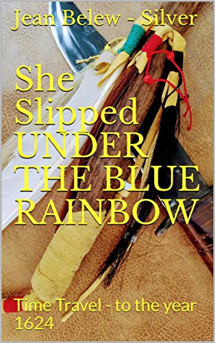 She Slipped Under the Blue Rainbow: To The Year 1624 - Back To Wilderness Florida