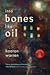 Into Bones like Oil