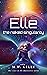 Elle: The Naked Singularity (Lost in the Multiverse, #2)