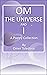 OM, THE UNIVERSE AND I: A P...