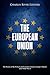 The European Union: The History of the Political and Economic Union of Europe's Nations after World War II