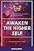 Awaken The Higher Self: Bri...