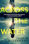 Across the Water by Ingrid Alexandra