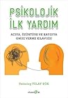 Psikolojik İlk Yardım; Acıya Üzüntüye ve Kaygıya Omuz Verme Kılavuzu Psikolojik İlk Yardım; Acıya Üzüntüye ve Kaygıya Omuz Verme Kılavuzu