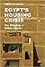 Egypt's Housing Crisis by Yahia Shawkat