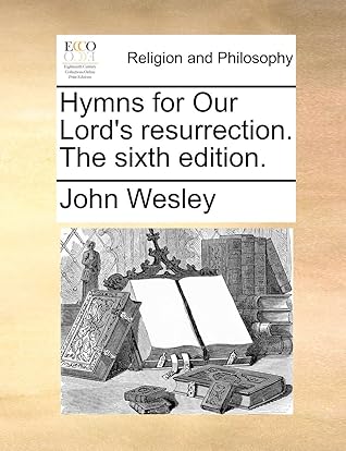 Hymns for Our Lord's resurrection. The sixth edition.