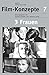 Filmkonzepte 7. 3 Frauen: M...