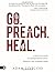 Go. Preach. Heal. A Practic...